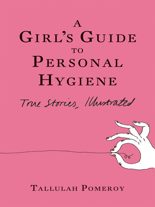Title details for A Girl's Guide to Personal Hygiene by Tallulah Pomeroy - Available